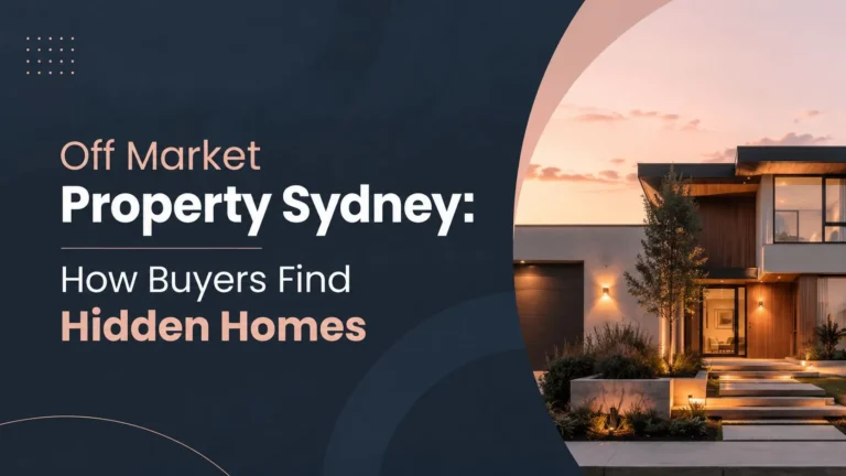 Off Market Property Sydney: How Buyers Find Hidden Homes